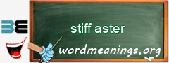 WordMeaning blackboard for stiff aster